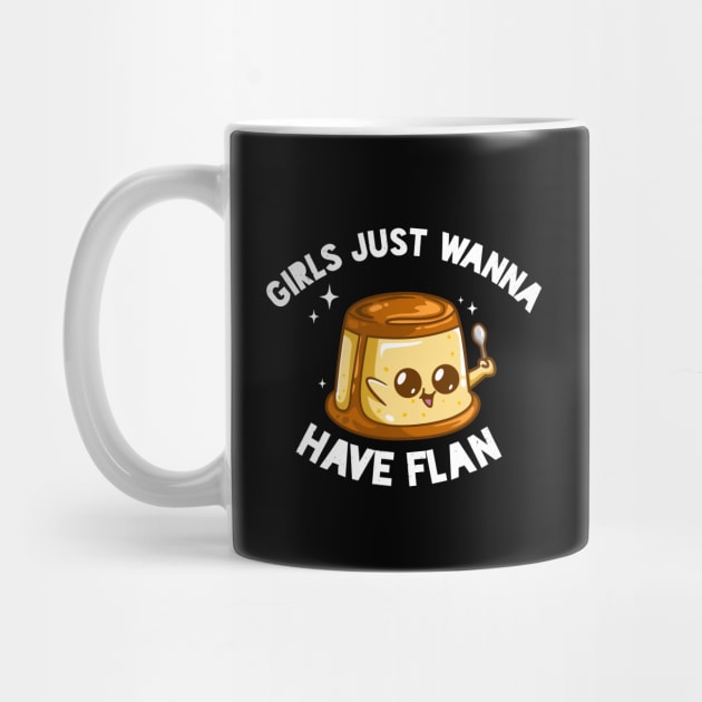 Girls Just Wanna Have Flan by verde